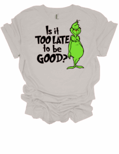 Is it to Late to Be Good